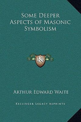 Some Deeper Aspects of Masonic Symbolism 1169187889 Book Cover