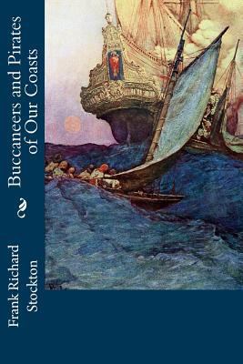 Buccaneers and Pirates of Our Coasts 150099541X Book Cover