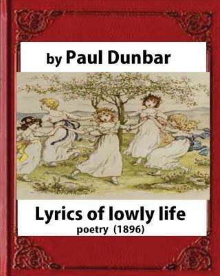 Lyrics of lowly life(1896), by Paul Laurence Du... 1530991528 Book Cover