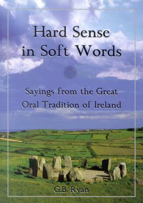 Hard Sense in Soft Words: Sayings from the Grea... 0871319926 Book Cover