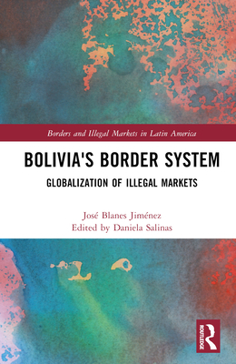 Bolivia's Border System: Globalization of Illeg... 103206627X Book Cover