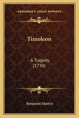 Timoleon: A Tragedy (1730) 116565489X Book Cover