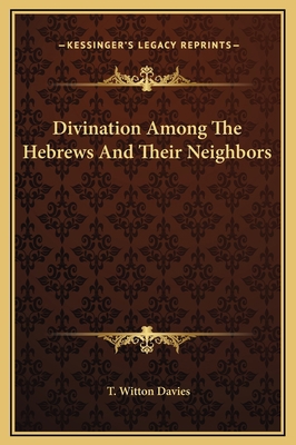 Divination Among The Hebrews And Their Neighbors 1169182550 Book Cover