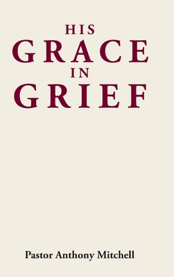 His Grace in Grief B0FV5YZ3LM Book Cover
