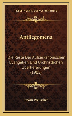Antilegomena: Die Reste Der Aufserkanonischen E... [German] 1165356538 Book Cover