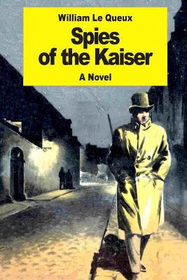 Spies of the Kaiser: Plotting the Downfall of E... 1542738105 Book Cover