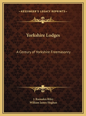 Yorkshire Lodges: A Century of Yorkshire Freema... 1169710034 Book Cover