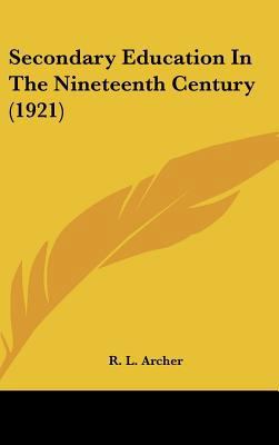 Secondary Education In The Nineteenth Century (... 1436590124 Book Cover