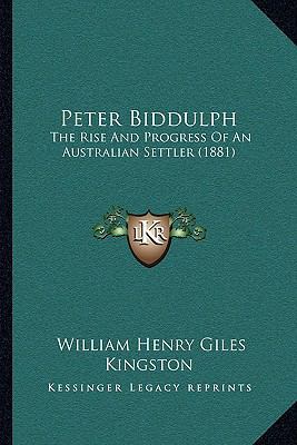 Peter Biddulph: The Rise And Progress Of An Aus... 116629255X Book Cover