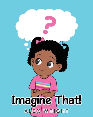 Imagine That! B0DGHHB6X3 Book Cover