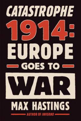 Catastrophe 1914: Europe Goes to War 0307597059 Book Cover