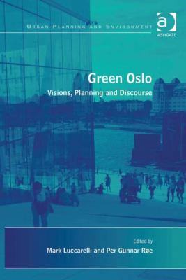 Green Oslo: Visions, Planning and Discourse 1409438961 Book Cover