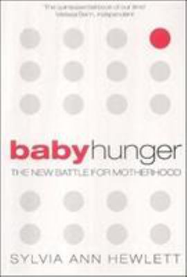 Baby Hunger: The New Battle for Motherhood 1903809797 Book Cover
