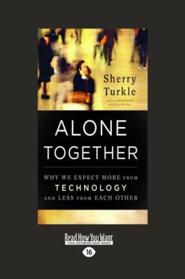 Alone Together: Why We Expect More from Technol... [Large Print] 1459609026 Book Cover