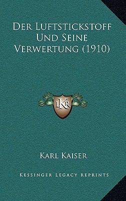 Der Luftstickstoff Und Seine Verwertung (1910) [German] 1167463323 Book Cover