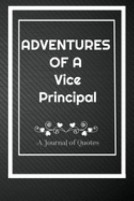 Paperback Adventures of A Vice Principal: A Journal of Quotes: Perfect Quote Journal for Vice Principal gift, 100 Pages 6*9 Inch Journal, Quote journal notebook Book