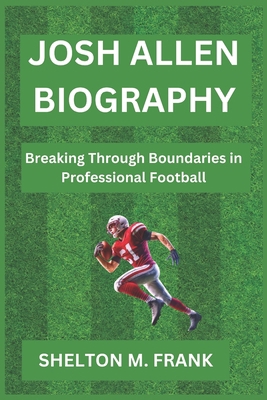 Josh Allen Biography: Breaking Through Boundari...            Book Cover