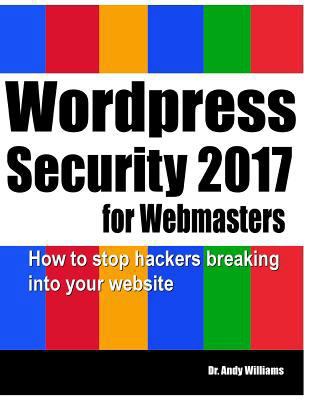 Wordpress Security for Webmasters 2017: How to ... 1976092116 Book Cover