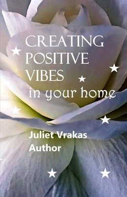 Creating Positive Vibes In Your Home B0DS881PY7 Book Cover