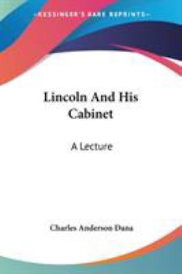 Lincoln And His Cabinet: A Lecture 0548472270 Book Cover