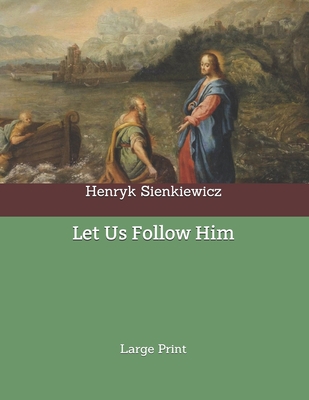 Let Us Follow Him: Large Print B085K97HVW Book Cover