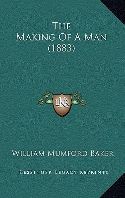 The Making of a Man (1883) 1165215640 Book Cover