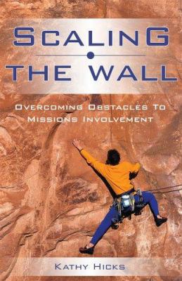 Scaling the Wall : Overcoming Obstacles to Miss... 1884543774 Book Cover