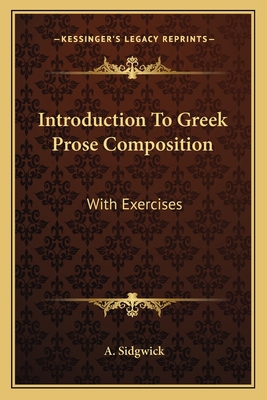 Introduction To Greek Prose Composition: With E... 1163608629 Book Cover