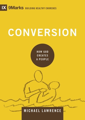Conversion: How God Creates a People 1433556499 Book Cover