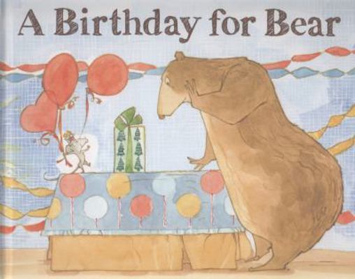 A Birthday for Bear. by Bonny Becker 1406322857 Book Cover