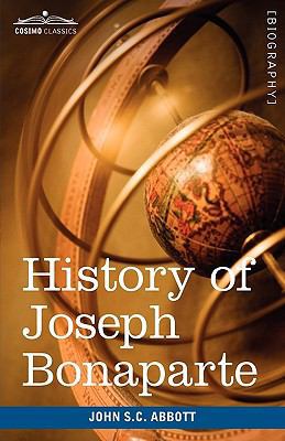 History of Joseph Bonaparte, King of Naples and... 1605208442 Book Cover