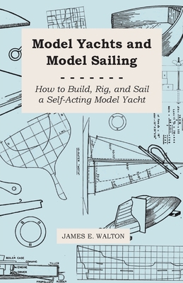 Model Yachts and Model Sailing - How to Build, ... 1443778605 Book Cover