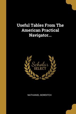 Useful Tables From The American Practical Navig... [Russian] 1012109135 Book Cover