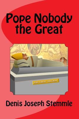 Pope Nobody the Great 1511776889 Book Cover