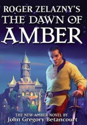 Roger Zelazny's The Dawn of Amber 1596874953 Book Cover