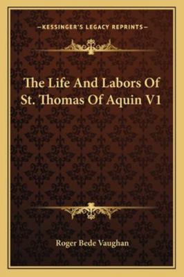 The Life And Labors Of St. Thomas Of Aquin V1 1162980575 Book Cover