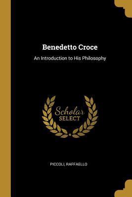 Benedetto Croce: An Introduction to His Philosophy 052642625X Book Cover