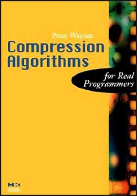 Compression Algorithms for Real Programmers 0127887741 Book Cover