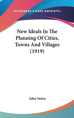 New Ideals In The Planning Of Cities, Towns And... 1437185215 Book Cover