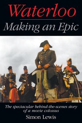 Waterloo - Making an Epic: The spectacular behi... 162933832X Book Cover