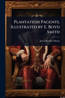 Plantation Pagents. Illustrated by E. Boyd Smith 1024082385 Book Cover
