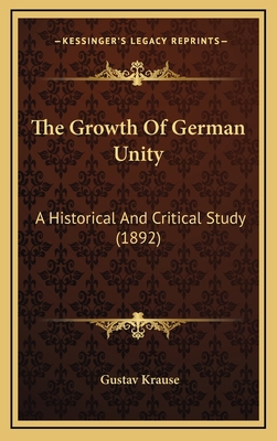 The Growth Of German Unity: A Historical And Cr... 1167274210 Book Cover