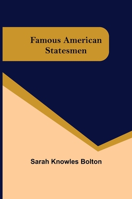 Famous American Statesmen 9355754388 Book Cover