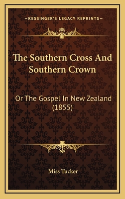 The Southern Cross And Southern Crown: Or The G... 1165847124 Book Cover