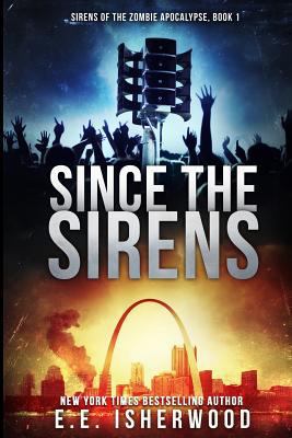 Since The Sirens: Sirens of the Zombie Apocalyp... 1522774831 Book Cover