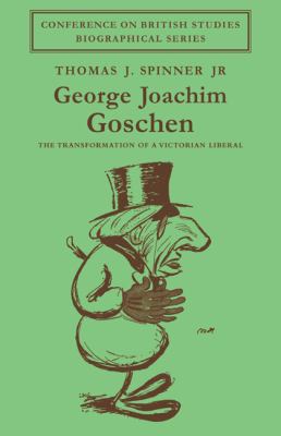 George Joachim Goschen: The Transformation of a... 0521089107 Book Cover