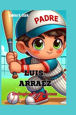 Luis Arraez: Swinging For Success B0DL9Z8X97 Book Cover