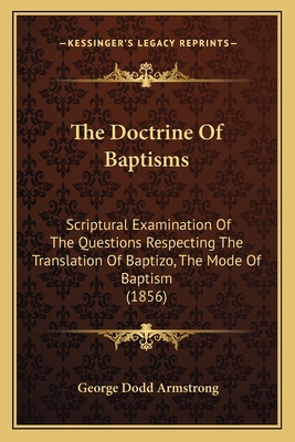 The Doctrine Of Baptisms: Scriptural Examinatio... 1167048903 Book Cover