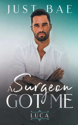 A Surgeon Got Me: Luca 1925988511 Book Cover