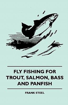 Fly Fishing For Trout, Salmon, Bass And Panfish 1445512386 Book Cover